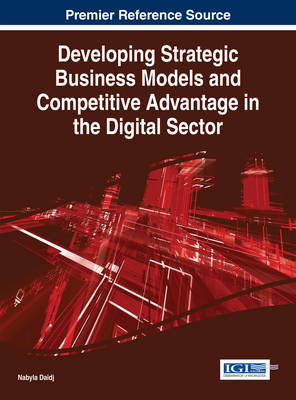 Developing Strategic Business Models and Competitive Advantage in the Digital Sector - Nabyla Daidj