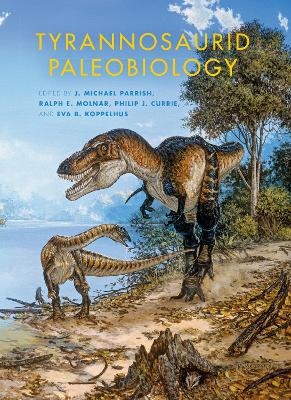 Tyrannosaurid Paleobiology - 