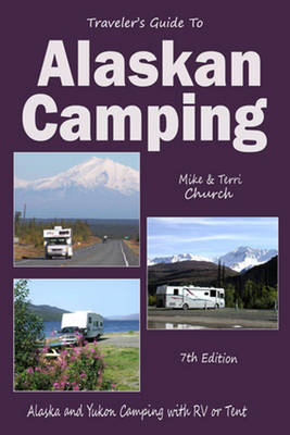 Traveler's Guide to Alaskan Camping - Mike Church, Terri Church