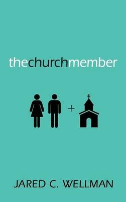 The Church Member - Jared C Wellman
