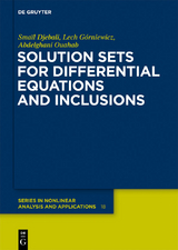 Solution Sets for Differential Equations and Inclusions -  Smaïl Djebali,  Lech Górniewicz,  Abdelghani Ouahab