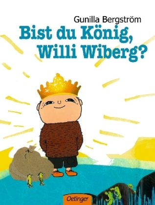 Bist du König, Willi Wiberg? - Gunilla Bergström