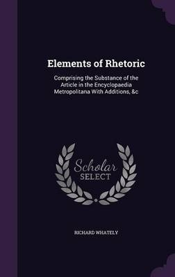 Elements of Rhetoric - Richard Whately