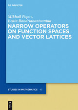Narrow Operators on Function Spaces and Vector Lattices -  Mikhail Popov,  Beata Randrianantoanina