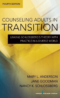 Counseling Adults in Transition - Mary L. Anderson, Jane Goodman, Nancy K. Schlossberg