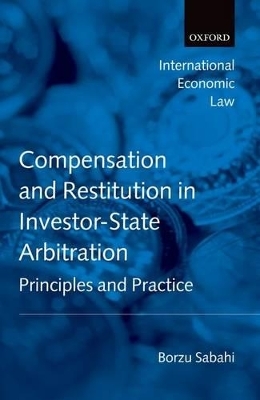 Compensation and Restitution in Investor-State Arbitration - Borzu Sabahi