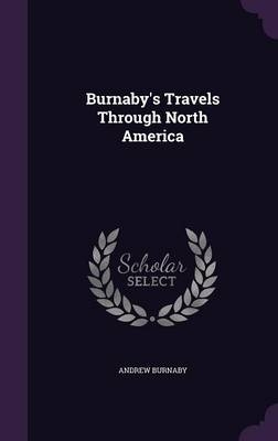 Burnaby's Travels Through North America - Andrew Burnaby