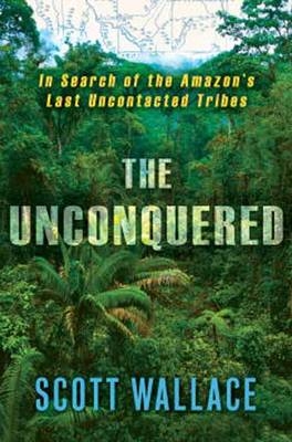 The Unconquered - Scott Wallace
