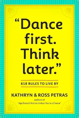 "Dance First. Think Later" -  Workman Publishing, Kathryn Petras, Ross Petras