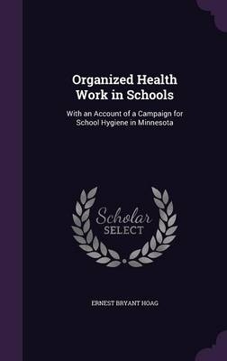Organized Health Work in Schools - Ernest Bryant Hoag