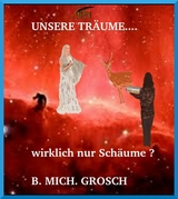 Unsere Träume... - Bernd Michael Grosch