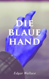 Die blaue Hand -  Edgar Wallace