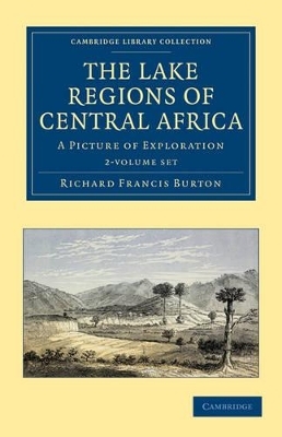 The Lake Regions of Central Africa 2 Volume Set - Richard Francis Burton