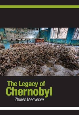 The Legacy of Chernobyl - Zhores A. Medvedev