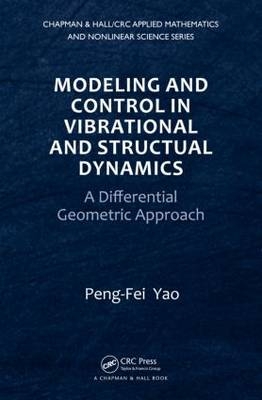 Modeling and Control in Vibrational and Structural Dynamics - Peng-Fei Yao