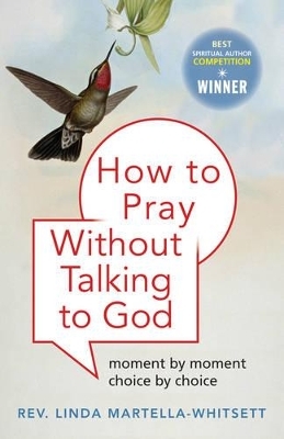 How to Pray without Praying to God - Linda Martella-Whitsett