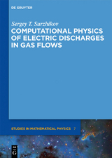 Computational Physics of Electric Discharges in Gas Flows - Sergey T. Surzhikov