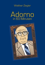 Adorno in 60 Minuten - Walther Ziegler