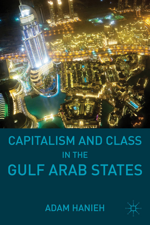 Capitalism and Class in the Gulf Arab States - Adam Hanieh