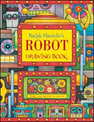 Ralph Masiello's Robot Drawing Book - Ralph Masiello