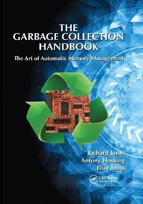 The Garbage Collection Handbook - Richard Jones, Antony Hosking, Eliot Moss