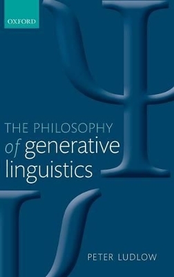 The Philosophy of Generative Linguistics - Peter Ludlow