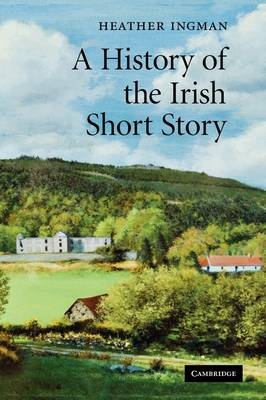 A History of the Irish Short Story - Heather Ingman