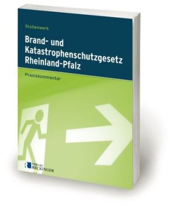Brand- und Katastrophenschutzgesetz des Landes Rheinland-Pfalz - Praxiskommentar - Detlef Stollenwerk
