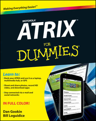 Motorola ATRIX For Dummies - Dan Gookin, Bill Loguidice