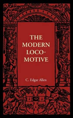 The Modern Locomotive - C. Edgar Allen