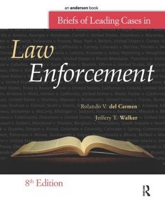 Briefs of Leading Cases in Law Enforcement - Rolando V. Del Carmen, Jeffery T. Walker