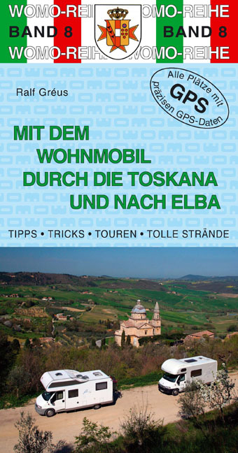 Mit dem Wohnmobil durch die Toskana und nach Elba - Ralf Gréus