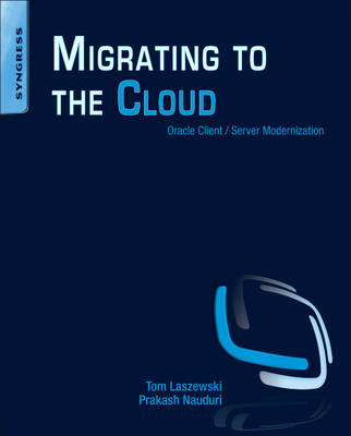 Migrating to the Cloud - Tom Laszewski, Prakash Nauduri