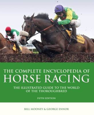 Complete Ency of Horse Racing - Bill Mooney, George Ennor, Graeme Kelly