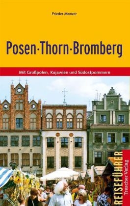 Posen, Thorn, Bromberg - Frieder Monzer