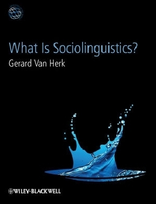 What Is Sociolinguistics? - Gerard Van Herk