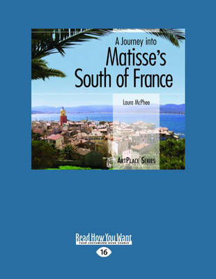 A Journey into Matisse's South of France - Laura McPhee