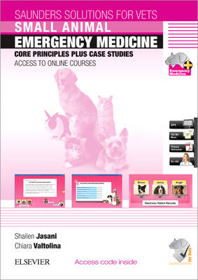 Small Animal Emergency Medicine: Core Principles Plus Case Studies - Shailen Jasani, Dr. Chiara Valtolina