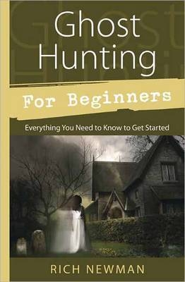 Ghost Hunting for Beginners - Rich Newman