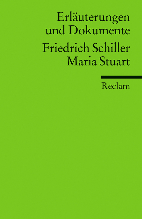 Erläuterungen und Dokumente zu Friedrich Schiller: Maria Stuart - Christian Grawe