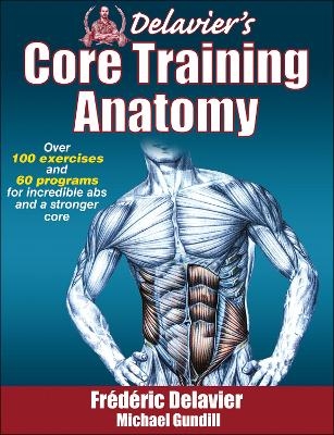 Delavier's Core Training Anatomy - Frederic Delavier, Michael Gundill
