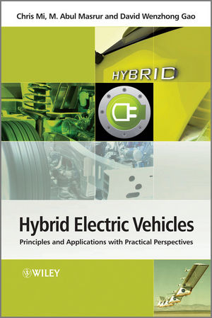 Hybrid Electric Vehicles - Principles and         Applications with Practical Perspectives - Chris Mi, M. Abul Masrur, David Wenzhong Gao