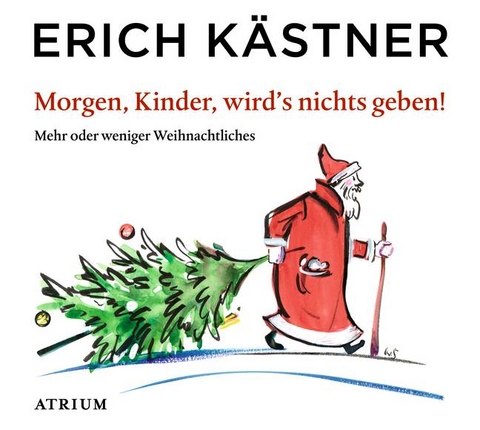 Morgen, Kinder, wird's nichts geben - Erich Kästner