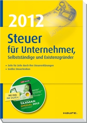 Steuer 2012  für Unternehmer, Selbstständige und Existenzgründer - Willi Dittmann, Gerhard Geckle, Dieter Haderer, Rüdiger Happe