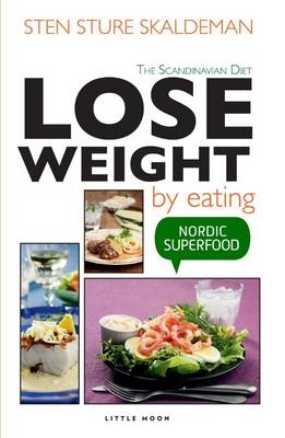 Lose Weight by Eating - Sten Sture Skaldeman