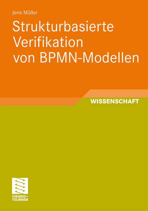 Strukturbasierte Verifikation von BPMN-Modellen - Jens Müller