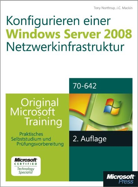 Konfigurieren einer Windows Server 2008-Netzwerkinfrastruktur - Original Microsoft Training für Examen 70-642, - J.C. Mackin, Tony Northrup
