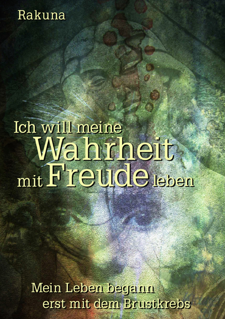 Ich will meine Wahrheit mit Freude leben -  Rakuna