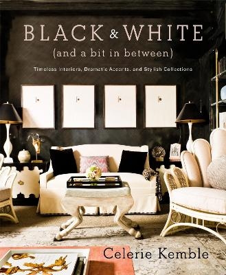 Black and White (and a Bit in Between) - Celerie Kemble
