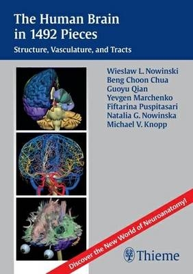 The Human Brain in 1492 Pieces: Structures, Vasculature and Tracts - Wieslaw L. Nowinski